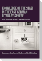 Knowledge of the Stasi in the East German Literary Sphere