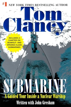 Clancy, Tom / John Gresham. Submarine - A Guided Tour Inside a Nuclear Warship. Penguin Publishing Group, 2003.