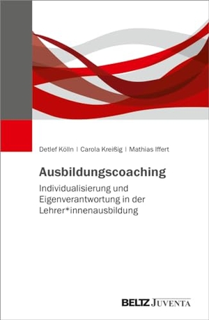 Kölln, Detlef / Kreißig, Carola et al. Ausbildungscoaching - Individualisierung und Eigenverantwortung in der Lehrer*innenausbildung. Juventa Verlag GmbH, 2023.