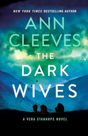 Cleeves, Ann. The Dark Wives - A Vera Stanhope Novel. Gale, a Cengage Group, 2024.
