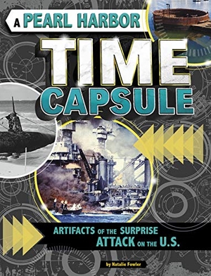 Fowler, Natalie. A Pearl Harbor Time Capsule - Artifacts of the Surprise Attack on the U.S.. Capstone, 2020.