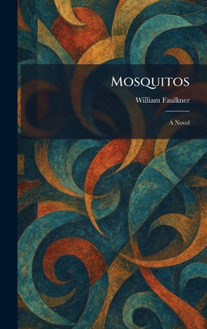 Faulkner, William. Mosquitos - A Novel. Legare Street Press, 2026.