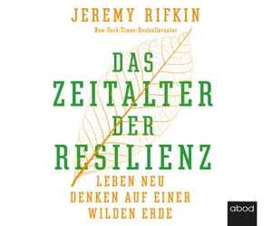Rifkin, Jeremy. Das Zeitalter der Resilienz - Leben neu denken auf einer wilden Erde. RBmedia Verlag GmbH, 2022.