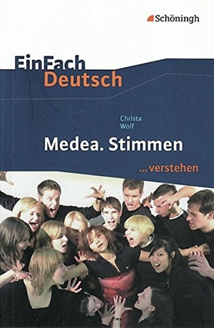 Wolf, Christa / Alexandra Wölke. Medea. Stimmen. EinFach Deutsch ... verstehen. Schoeningh Verlag, 2011.