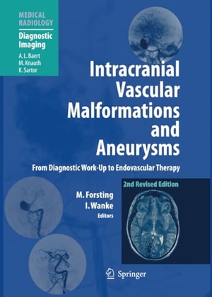 Wanke, Isabel / Michael Forsting (Hrsg.). Intracranial Vascular Malformations and Aneurysms - From Diagnostic Work-Up to Endovascular Therapy. Springer Berlin Heidelberg, 2010.