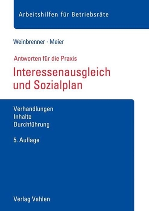 Weinbrenner, Lars / Enrico Meier. Interessenausgleich und Sozialplan - Verhandlungen, Inhalte, Durchführung. Vahlen Franz GmbH, 2021.