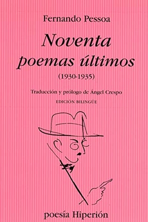 Crespo, Ángel / Fernando Pessoa. Noventa poemas últimos. Hiperión, 1993.