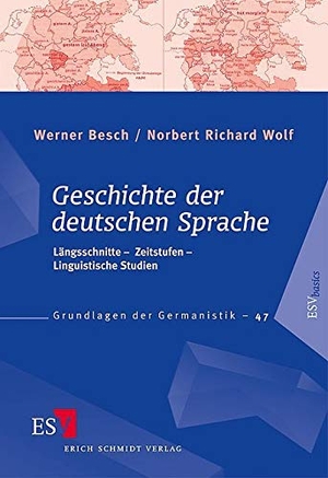 Besch, Werner / Norbert Richard Wolf. Geschichte der deutschen Sprache - Längsschnitte -  Zeitstufen - Linguistische Studien. Schmidt, Erich Verlag, 2009.