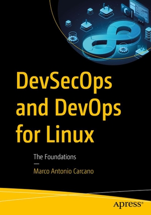 Carcano, Marco Antonio. DevSecOps and DevOps for Linux - The Foundations. APRESS L.P., 2026.