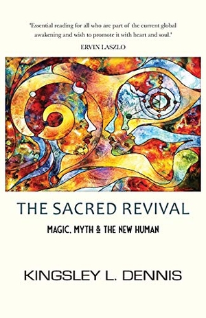 Dennis, Kingsley L. The Sacred Revival - Magic, Myth & the New Human. Beautiful Traitor Books, 2021.