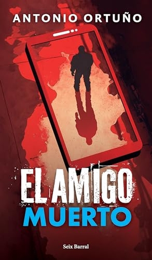 Ortuño, Antonio. El Amigo Muerto: Novela / The Dead Friend: A Novel. Planeta Publishing Corp, 2026.