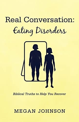 Johnson, Megan. Real Conversation - Eating Disorders. Resource Publications, 2022.