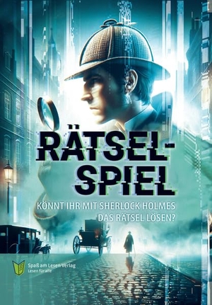 Doyle, Arthur Conan. Rätselspiel - Könnt ihr mit Sherlock Holmes das Rätsel lösen?. Spaß am Lesen Verlag, 2025.