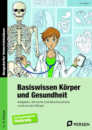 Eggert, Jens. Basiswissen Körper und Gesundheit. 6. - 9. Schuljahr - Aufgaben, Versuche und Abschlusstests rund um den Körper. Persen Verlag i.d. AAP, 2013.