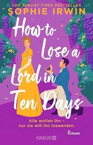 Irwin, Sophie. How to Lose a Lord in 10 Days - Alle wollen ihn - nur sie will ihn loswerden. Knaur Taschenbuch, 2026.
