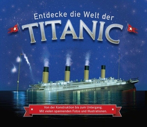 Fullman, Joe. Entdecke die Welt der Titanic - Von der Konstruktion bis zum Untergang. Ullmann Medien GmbH, 2021.