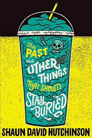 Hutchinson, Shaun David. The Past and Other Things That Should Stay Buried. Simon & Schuster Books for Young Readers, 2020.