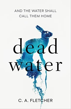 Fletcher, C. A.. Dead Water - A novel of folk horror. Little, Brown Book Group, 2023.