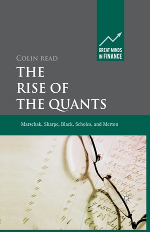 Read, C.. The Rise of the Quants - Marschak, Sharpe, Black, Scholes and Merton. Palgrave Macmillan UK, 2012.