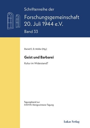 Müller, Daniel E. D. (Hrsg.). Geist und Barbarei - Kultur im Widerstand? Tagungsband zur XXXVI. Königswinterer Tagung. Lukas Verlag, 2026.