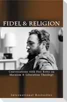 Fidel & Religion: Conversations with Frei Betto on Marxism & Liberation Theology