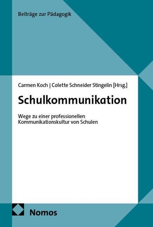 Koch, Carmen / Colette Schneider Stingelin (Hrsg.). Schulkommunikation - Wege zu einer professionellen Kommunikationskultur von Schulen. Nomos Verlags GmbH, 2026.