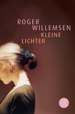 Willemsen, Roger. Kleine Lichter - Roman. S. Fischer Verlag, 2006.