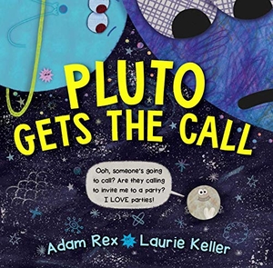 Rex, Adam. Pluto Gets the Call. Beach Lane Books, 2019.