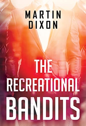 Dixon, Martin. The Recreational Bandits. Olympia Publishers, 2023.