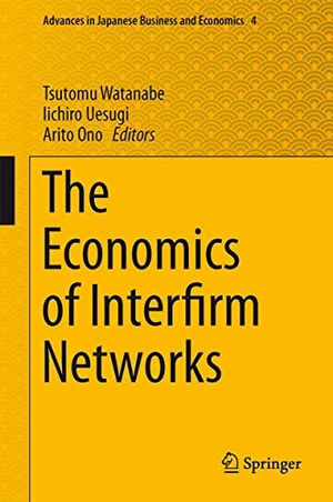 Watanabe, Tsutomu / Arito Ono et al (Hrsg.). The Economics of Interfirm Networks. Springer Japan, 2015.