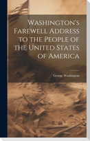 Washington's Farewell Address to the People of the United States of America