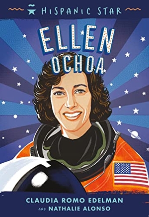Edelman, Claudia Romo / Nathalie Alonso. Hispanic Star: Ellen Ochoa. Roaring Brook Press, 2023.