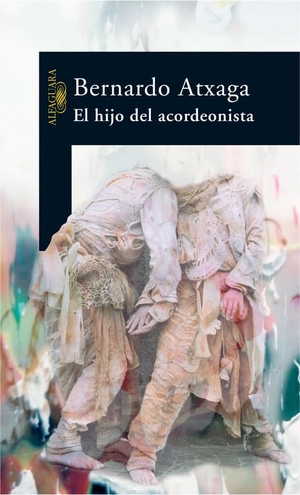 Atxaga, Bernardo. El Hijo del Acordeonista. Prh Grupo Editorial, 2004.