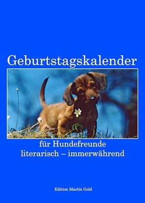 Geburtstagskalender - für Hundefreunde - literarisch - immerwährend. Edition Martin Gold, 2025.