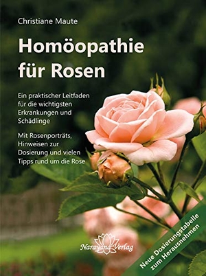 Maute, Christiane. Homöopathie für Rosen - Ein praktischer Leitfaden für die wichtigsten Erkrankungen. Narayana Verlag GmbH, 2013.
