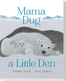 Mama Dug a Little Den