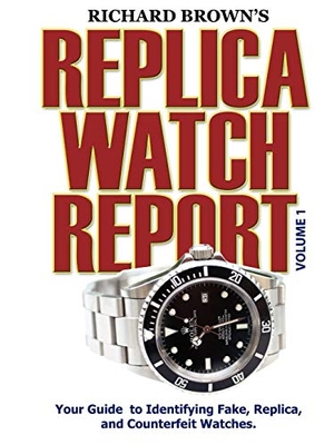 Brown, Richard. Richard Brown's Replica Watch Report - Volume 1. Lulu Press, 2007.