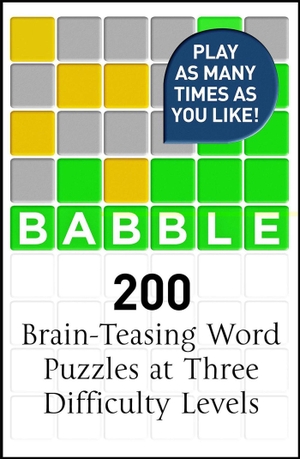 Babble. Babble - 200 Puzzles Inspired by Wordle. QUERCUS PUB INC, 2023.