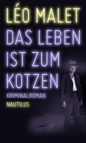 Malet, Léo. Das Leben ist zum Kotzen. Edition Nautilus, 2015.