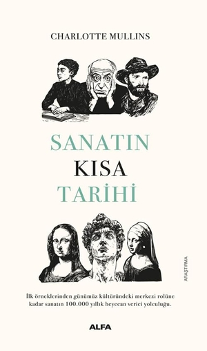 Mullins, Charlotte. Sanatin Kisa Tarihi. Alfa Basim Yayim Dagitim, 2025.