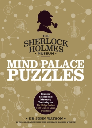 Dedopulos, Tim. Sherlock Holmes: Mind Palace Puzzles - Master Sherlock's Memory Techniques to Help Solve 100 Cases and Puzzles. Welbeck Publishing Group Limited, 2021.
