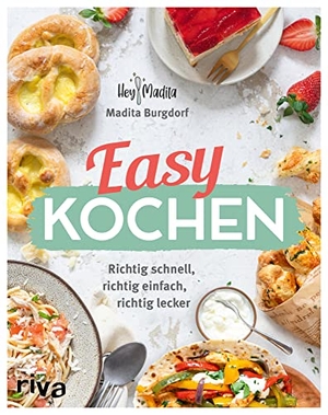 Burgdorf, Madita. Easy kochen - Richtig schnell, richtig einfach, richtig lecker. 60 Rezepte für jeden Tag. Für Anfänger, Berufstätige und die ganze Familie. riva Verlag, 2022.