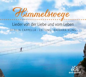 Kling, Barbara (Hrsg.). Himmelswege - Lieder vom Leben und von der Liebe - Ottilia Cappella. Eos Verlag U. Druck, 2019.
