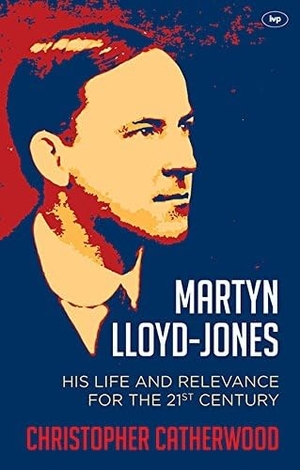 Catherwood, Christopher. Martyn Lloyd-Jones - His Life and Relevance for the 21st Century. IVP, 2015.