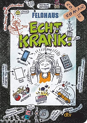 Feldhaus, Hans-Jürgen. Echt krank! - Ein Comic-Roman. dtv Verlagsgesellschaft, 2013.