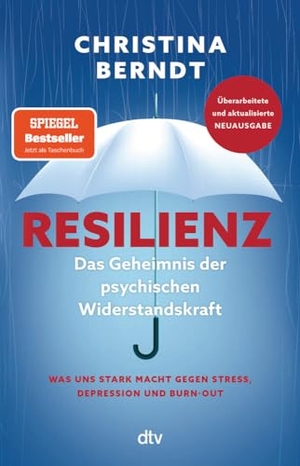 Berndt, Christina. Resilienz - Das Geheimnis der psychischen Widerstandskraft | Aktualisierte und grundlegend überarbeitete Neuausgabe. dtv Verlagsgesellschaft, 2023.