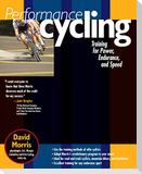 Performance Cycling: Training for Power, Endurance, and Speed