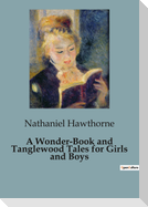 A Wonder-Book and Tanglewood Tales for Girls and Boys