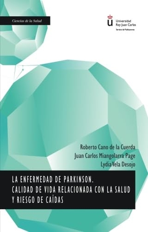 Miangolarra Page, Juan Carlos / Cano et al. La enfermedad de Parkinson : calidad de vida relacionada con la salud y riesgo de caídas. Editorial Dykinson, S.L., 2012.