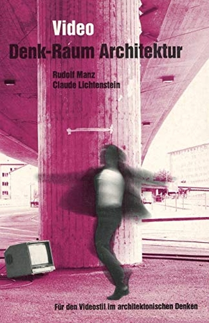 Lichtenstein, Claude / Rudolf Manz (Hrsg.). Video: Denk-Raum Architektur - Für den Videostil im architektonischen Denken. Vieweg+Teubner Verlag, 1993.